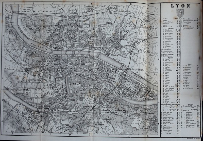 2 Meaxfir 3 jbiiitpiatlle Bot/pice^ . 4.' Ardm'erJip. Arsejud 6 JiiliUoffieqiie piibl. 7 d'jli^liUri'ips 8 denllermirtlimn' 9 r/« /wH Paslpia's 10 Cai'nws dedimiA- 11 dpsCoUtieUes 12 r/c Geudarmei'U' W deFerravJie 15 deSei'iii 16 Serfjmts de FiUe 17 IV/'RF miUi'. 18 FoiaTMjes mild ■ 11) Charile Ho^iit'e. 20 Cmdiiioti d Soips 1\ depot de^Medicitt^. l^EeoUdMrtiUeri^. Edlises nd'Ainaf 25 jV!?/. z?! I'hfrfiei'cs 26 //r 7 'Obsn'roTiee 28 S'Awfuxtm. n S^B^ifird 80 S^Sltmdine 31. l^Bmifa-e/t/mv 32 S'Bnnuj. 33 SWmr 3t S'A^rf. . 35 SUlmfKr 86 Sff ffiK 37 S^lvtmQois 38 S^Oeorges 39 S^Irenee C. 2 E.* E.t &.5 D. 8 E.1.2 C.3 0.4 D* C. S P.4? F. 4 n't E.3 1)5 D. l' E.F.3 1).3 D. 2 1)5 Ft DA ¥.3 CI- C.S G. I D. E.3 C.4' H. ? B.S B.S H.6 r.3 E. t E.5 E. F.t «J».<fo.%.TW/it . D.l' 43 S'l^omsdidlloUgrp 46' .mcrrr 48 SiMjcarpe 49 rfp ftn a Si. TejnpJe desIVotestmis D.4! Eiiibarcadflres des ChiTOuia de fep F.2 D.S D.4 D.S B. 2 C. S C.5.G 52 delyon a StUfmme 5S , , a Jt/arsedle G 54; , , a?aris(Biral 55 , , aPai'islTidie/ 56 Grand Hotel IHpu til (h-aiulTheatrp. 58 (rrmei/e 59 HospicesMiiUaires 6(» lldteUh la DiviM. E 61 Hoteld€6'Monimtes . .K. 62 lUteldaTiUej 6S Jardirv vUs ^laitJUs . 65 Jilaiud'.deslhhae^ - . 3hn( dePietif, 67 Fahiisdc Justtfie 68 . „ r/r la Bourse 69 deaJrtv 2.x fr.4' B.G E.X D.S 1).5 P.3 ,3.1' I).3 D. S P.!- E. 3 E.4' D.3 D.S 72 J'relfdupeme<U ,le>mie')B.Z 73 R-ison-Si Joseph 75 16 Tfieatrest^sf'cU'atins G.t P.8 K.4 .E.3 .C.3 Places a flelaSu/le 1) deeCeJestine C tbiiltangp C delaCharite. { Henri W. . § Imperatrice' i St-MvM. It. ^fo'sA X du'Ferrow ML dllPorU: . . p delaVtsUatiOTV D. 5 E. 3 D. l' 0.3 12.3 F. 't E. 3 E.4' P.I- ('.!■ C. 3 .P. 2 D. 2 0.4 B.8 a.. I).3. i. . CoTUt. E.3 c. cE.*. B.3. e. E 3 f. „ divBavr& . E.3. . BemufiUs . E.3. 1 F * I'. Jngleifirrey pt B&UXLMQJldeS . F.*. fe. . AftUai' D 3. I. . d» IwHonibafdi?' E. Tit. D.S. If. . (Zc l/Uimvrs. Diimisliidl, Ed .Waaiicp.