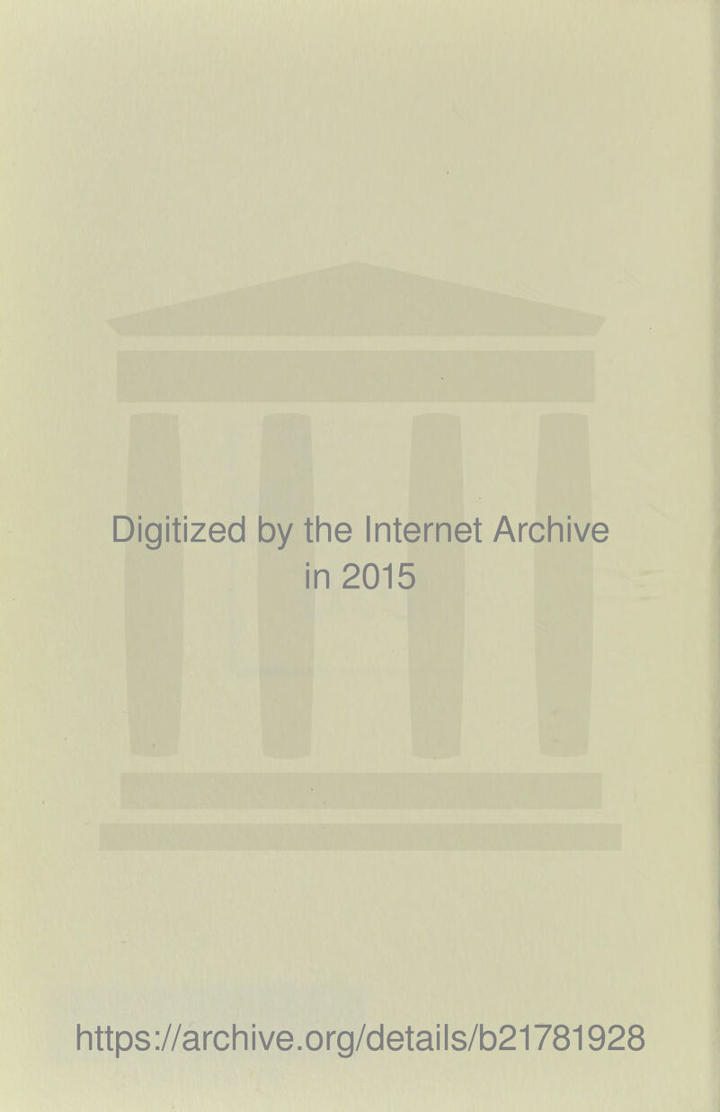 Digitized by the Internet Archive in 2015 https://archive.org/details/b21781928