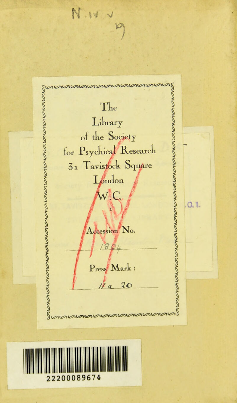 § § § s § s § § s s § § § § Tie Litrary of tke oociety for PsyckicaJ Researck syci 3i TavisAck Square / § § § § § § § § § § 22200089674