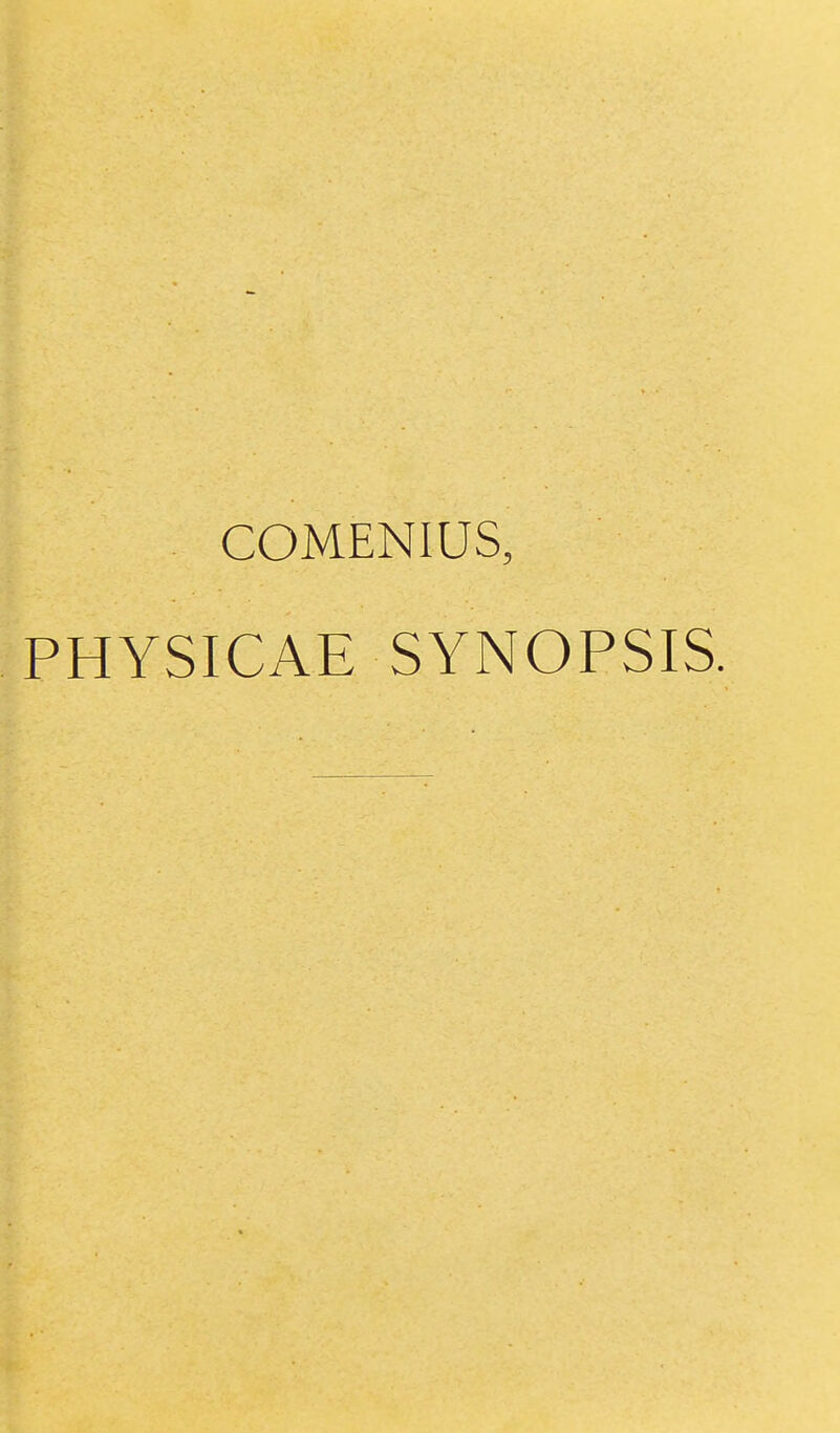 . COMENIUS, PHYSICAE SYNOPSIS.