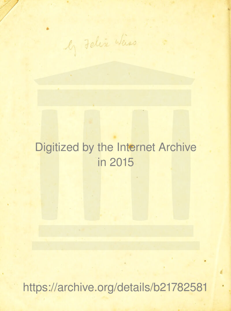 0^ Digitized by the Internet Archive in 2015 https://archive.org/details/b21782581