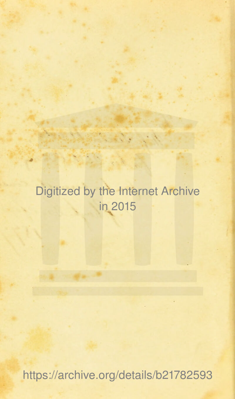 Digitized by the Internet Archive in 2015 https://archive.org/details/b21782593