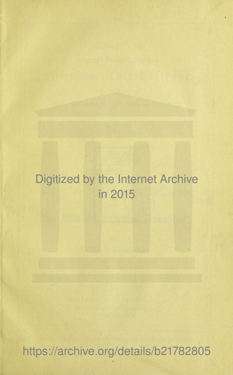 Digitized by the Internet Archive in 2015 https://arcliive.org/details/b21782805