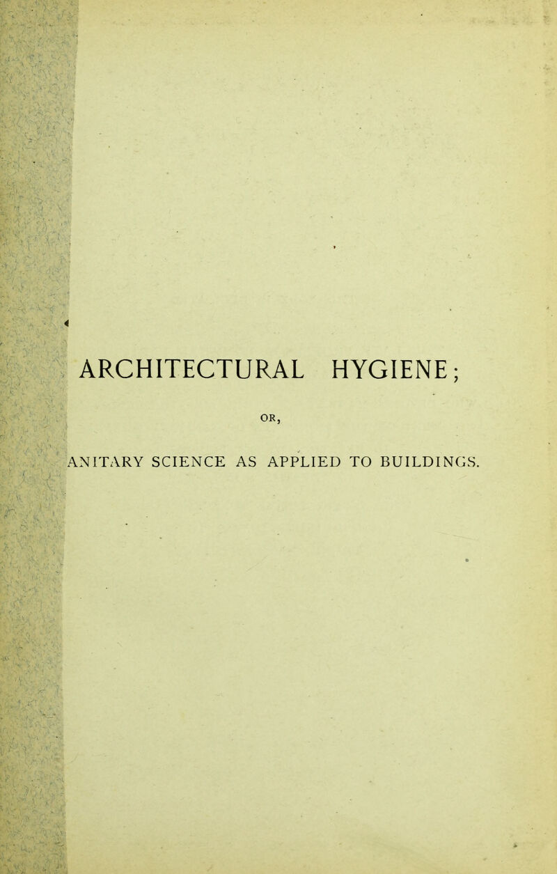 OR, ANITARY SCIENCE AS APPLIED TO BUILDINGS.