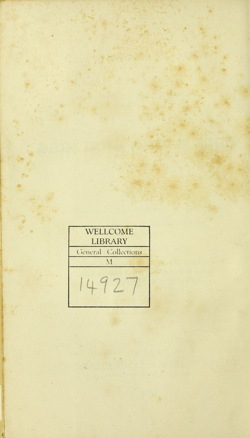 WELLCOME LIBRARY Cioncral C A^llccrions M