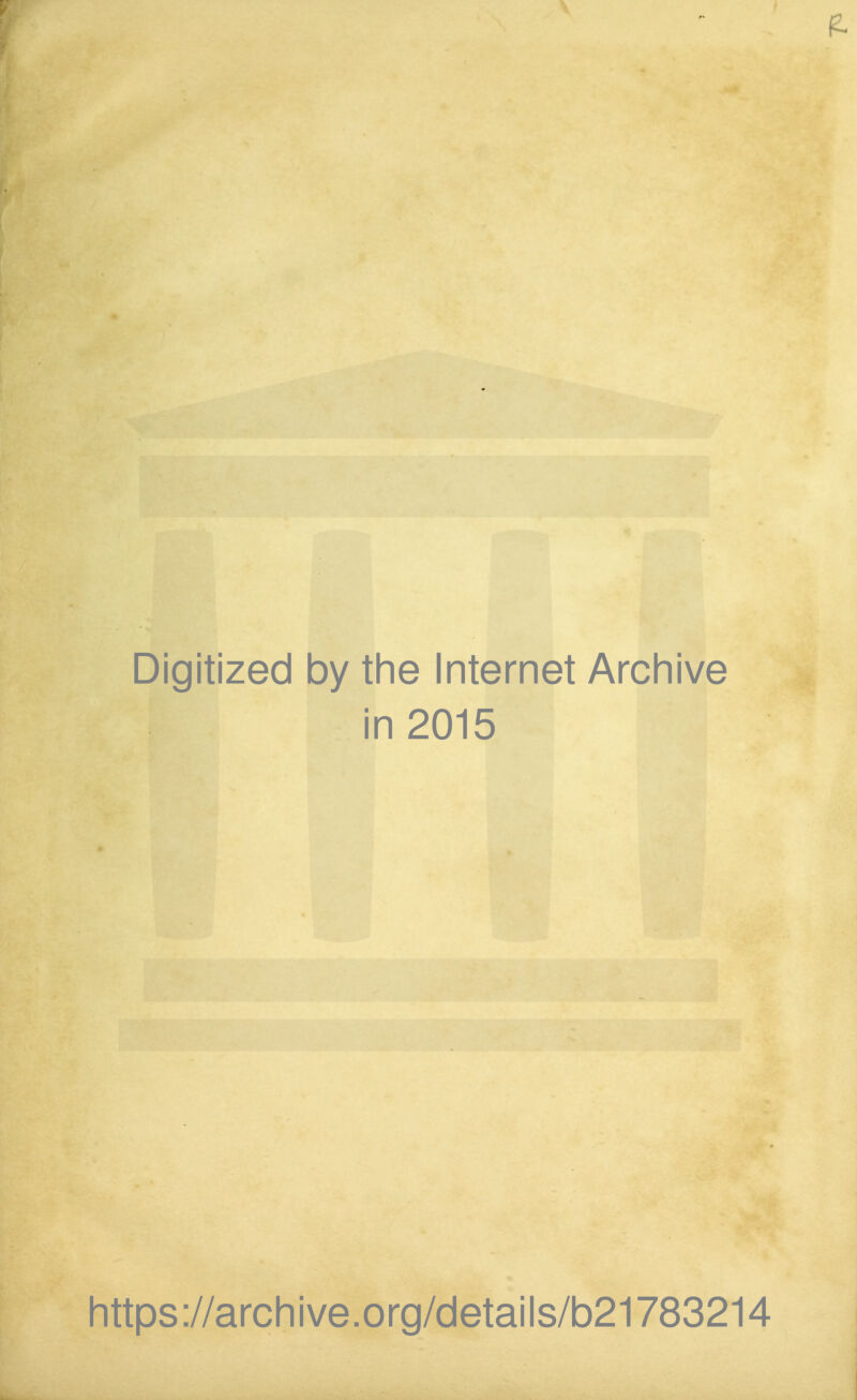 Digitized by the Internet Archive in 2015 https ://arch i ve .org/detai Is/b21783214