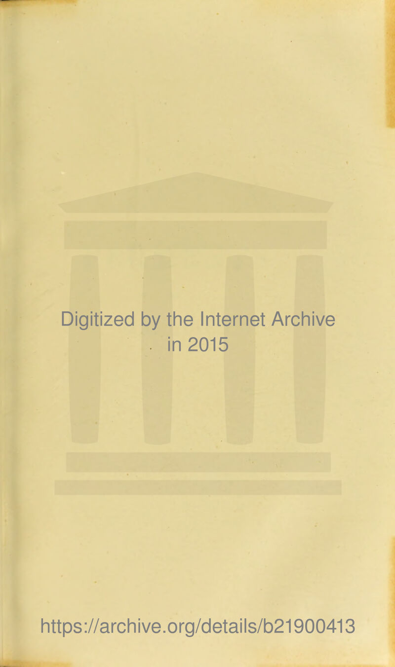 Digitized by the Internet Archive . in 2015 https://archive.org/details/b21900413
