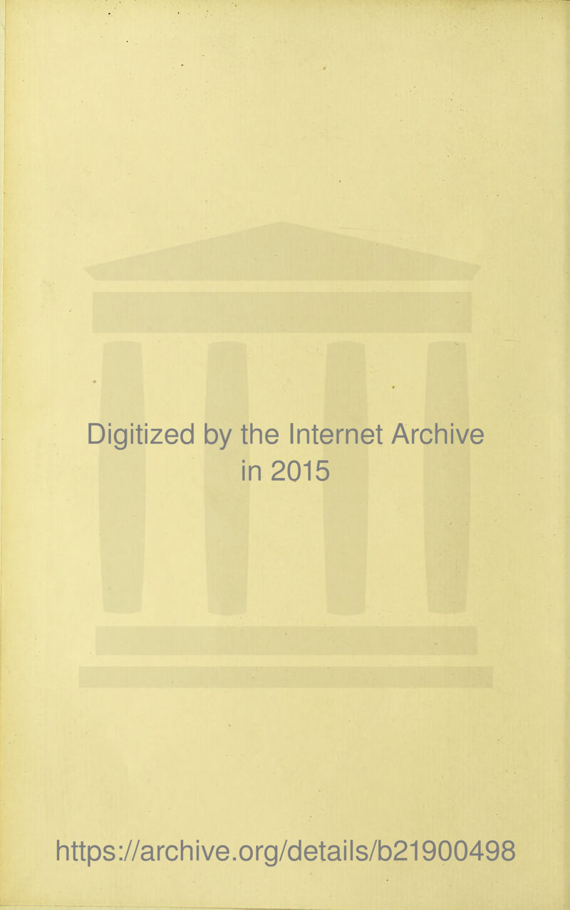 Digitized by the Internet Archive in 2015 https ://arch i ve. o rg/detai Is/b21900498