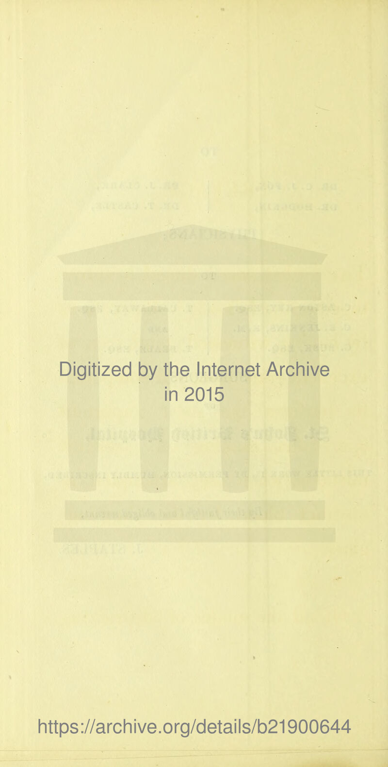 Digitized by the Internet Archive in 2015 https://archive.org/details/b21900644