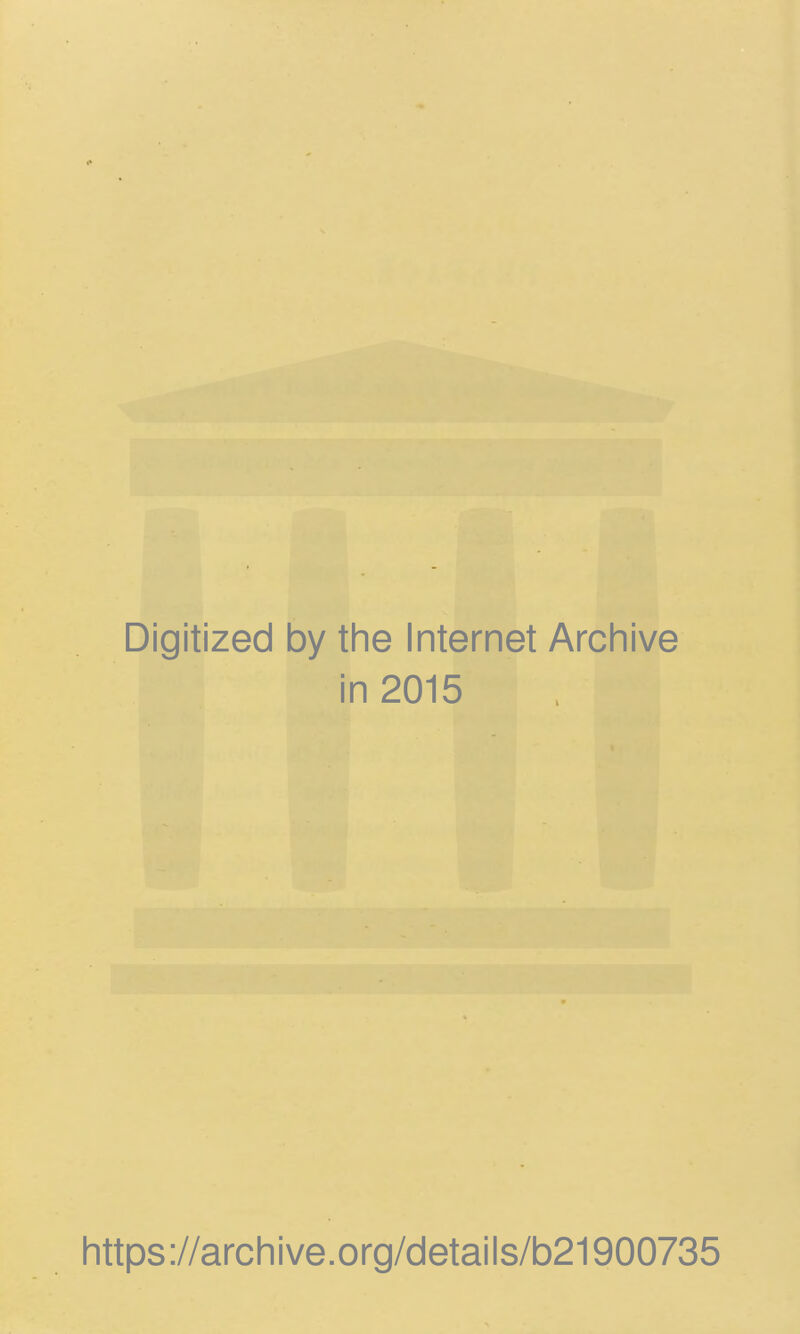 Digitized by the Internet Archive in 2015 https://archive.org/details/b21900735