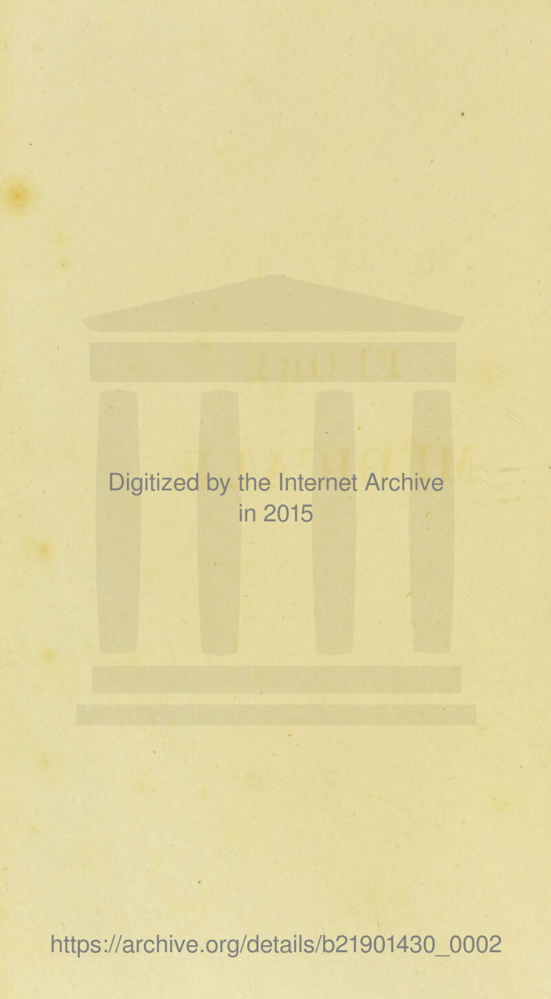 Digitized by the Internet Archive in 2015 https://archive.org/details/b21901430_0002