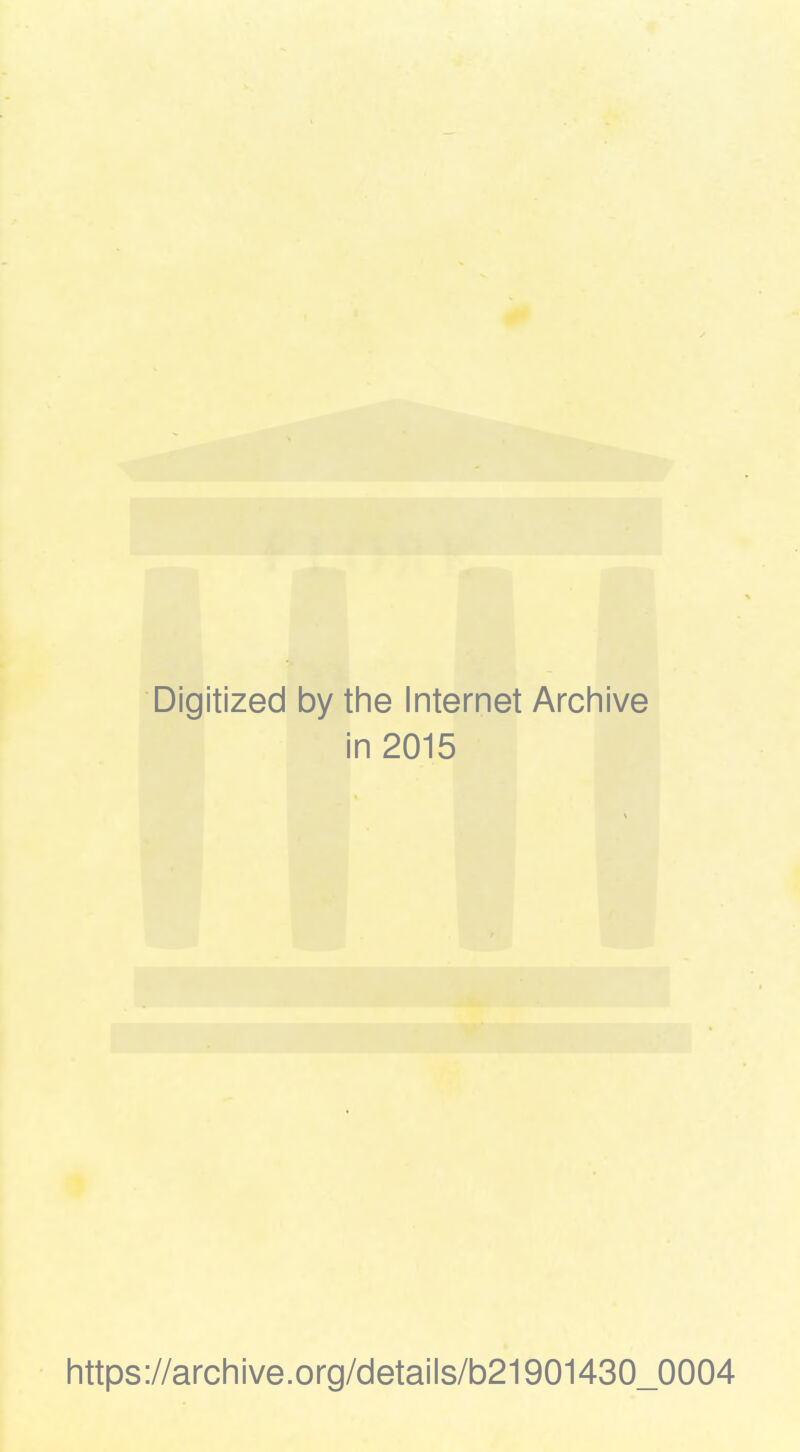 Digitized by tine Internet Arcliive in 2015 https://archive.org/details/b21901430_0004