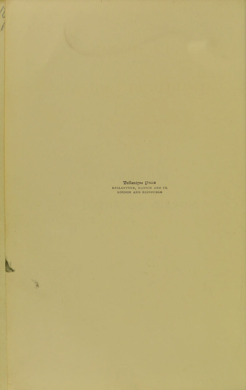 Q5allani£ne JprcsjB BALLANTYNE, HANSON AND CO LONDON AND EDINBURGH