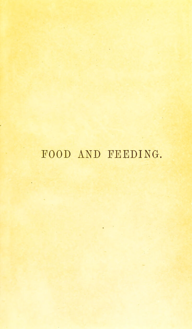 FOOD AND FEEDING.