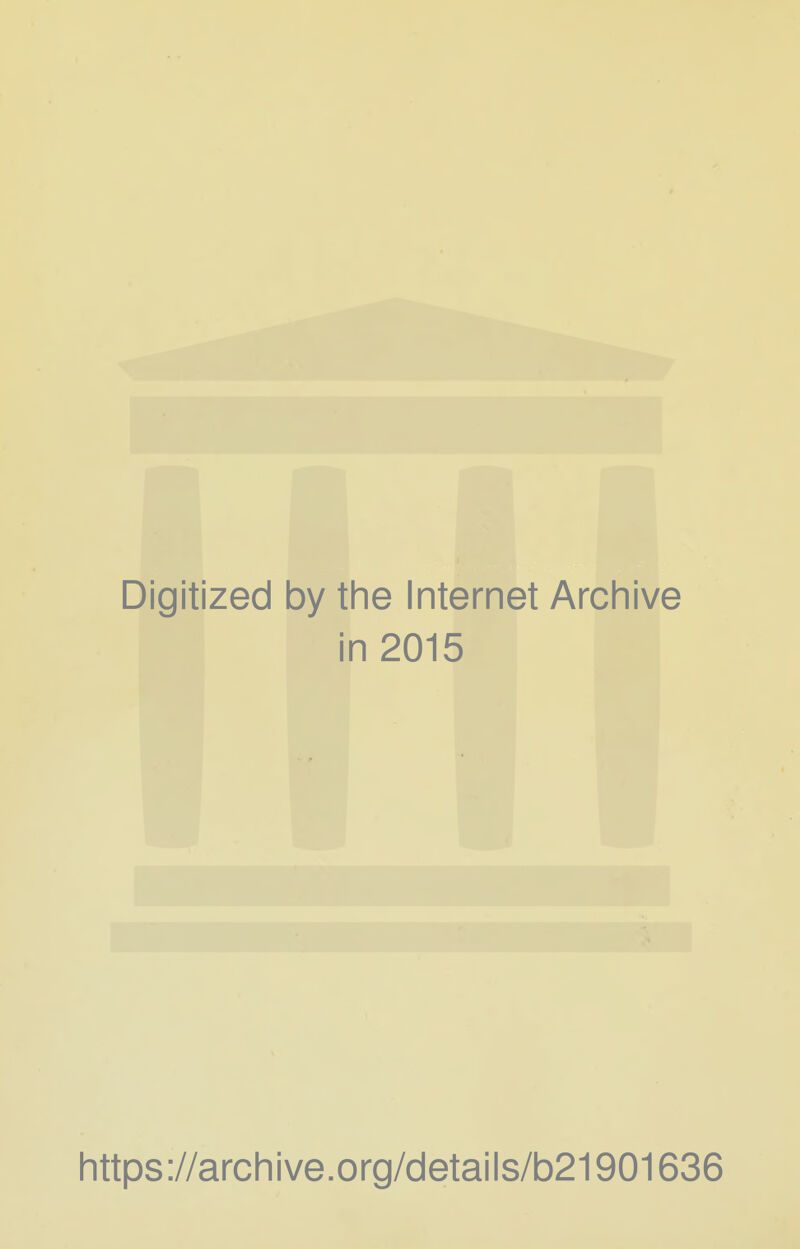Digitized by the Internet Arcliive in 2015 https://archive.org/details/b21901636