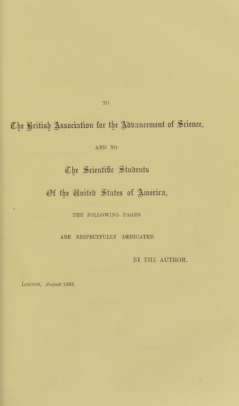 TO §ntislj %$mmiitm fox % &Mrart«mmt xrf Srima, AND TO #f % itmteb States 0f America, THE FOLLOWING PAGES ARE RESPECTFULLY DEDICATED BY THE AUTHOR. London, August 1868.