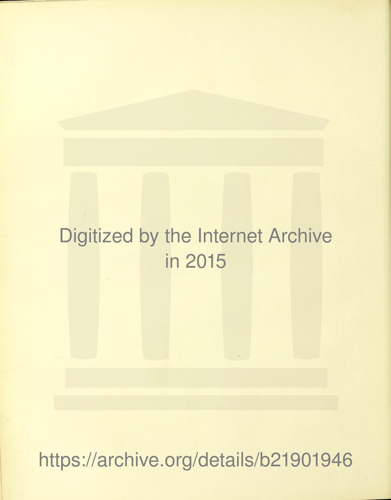 Digitized by the Internet Archive in 2015 https ://arch i ve. org/detai Is/b21901946