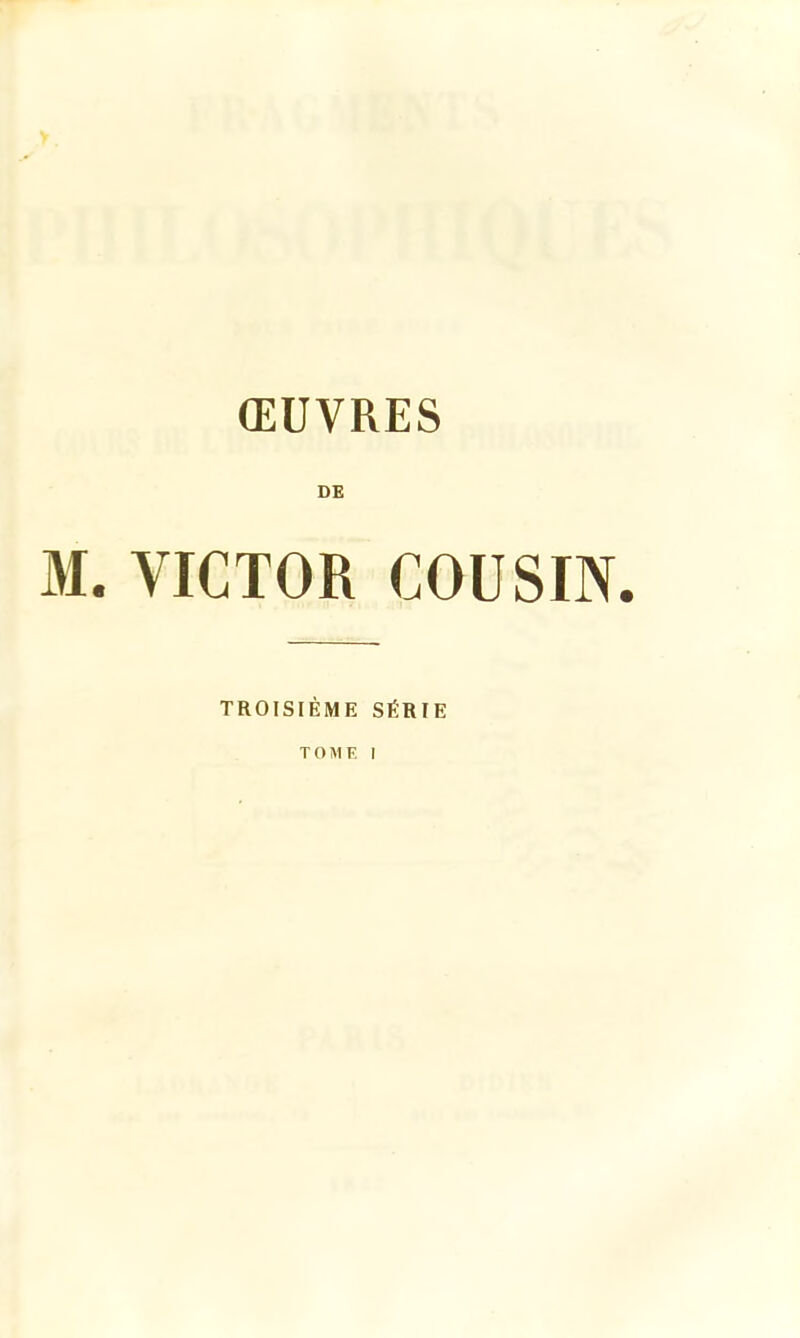 CEUVRES DE M. VICTOR COUSIN. TROISIEME StfRIE