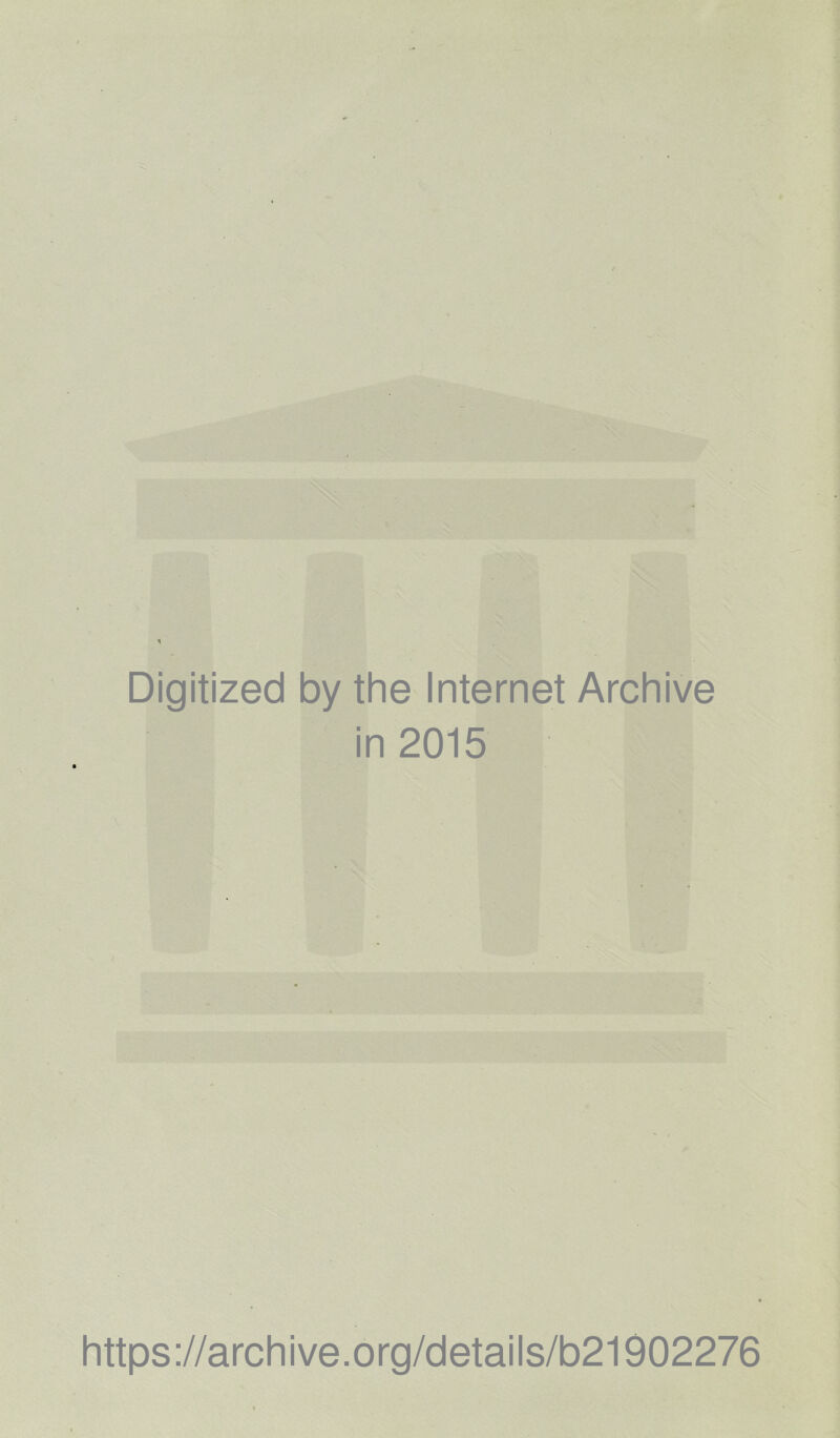 Digitized by the Internet Archive in 2015 https://archive.org/details/b21902276