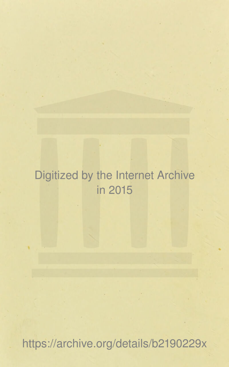 Digitized by the Internet Archive in 2015 https://archive.org/details/b2190229x