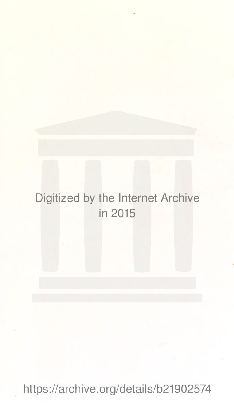 Digitized by the Internet Archive in 2015 https ://arch i ve. org/detai Is/b21902574