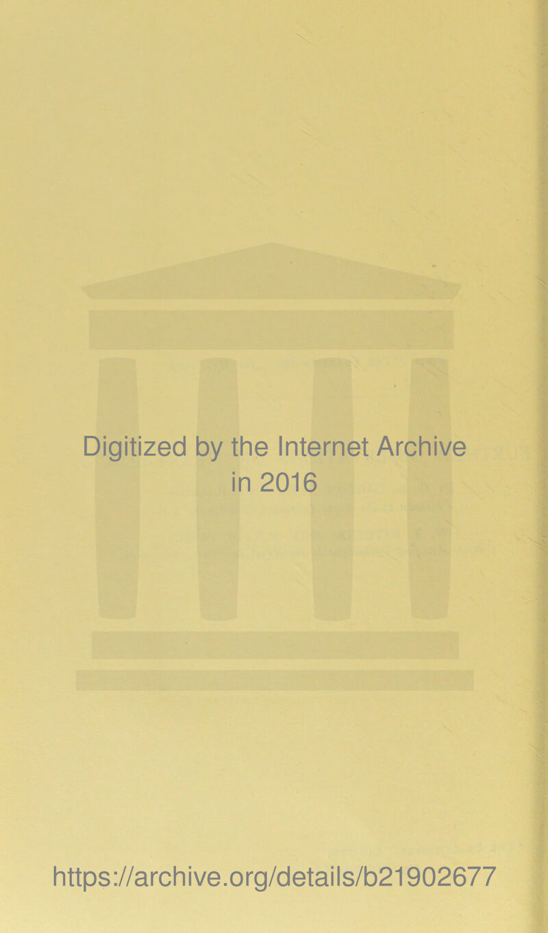 Digitized by the Internet Archive in 2016 https://archive.org/details/b21902677