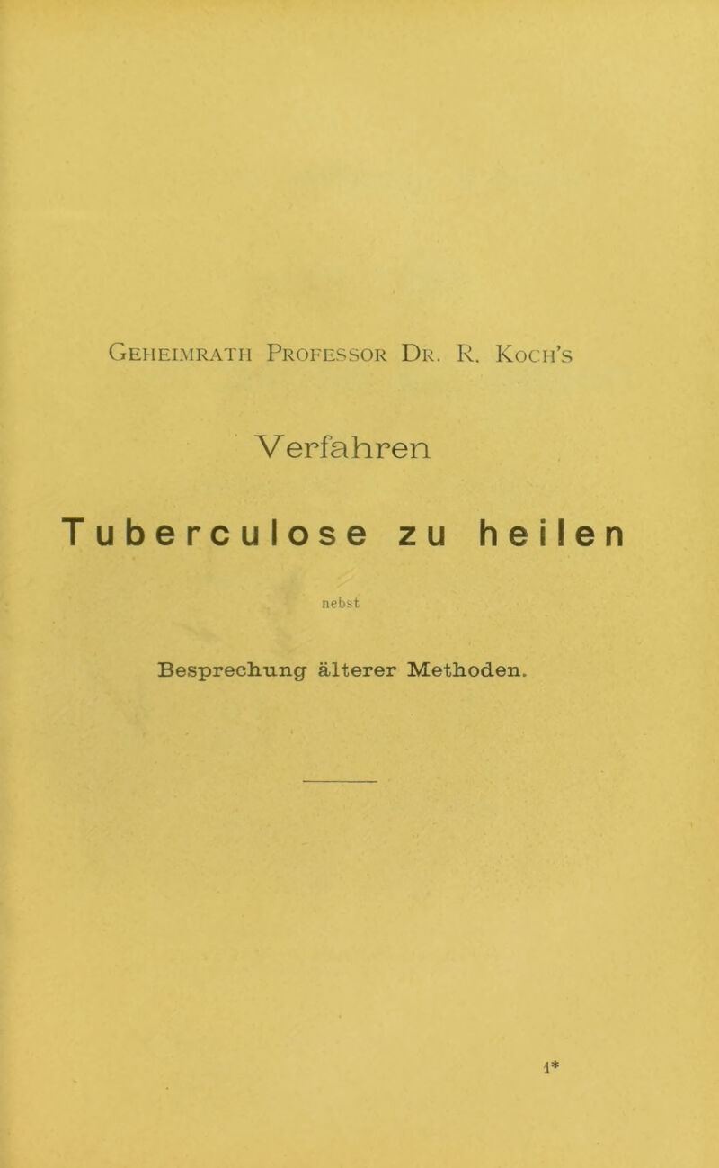 Verfahren Tuberculose zu heilen nebst Besprech.ung älterer Methoden. 1*