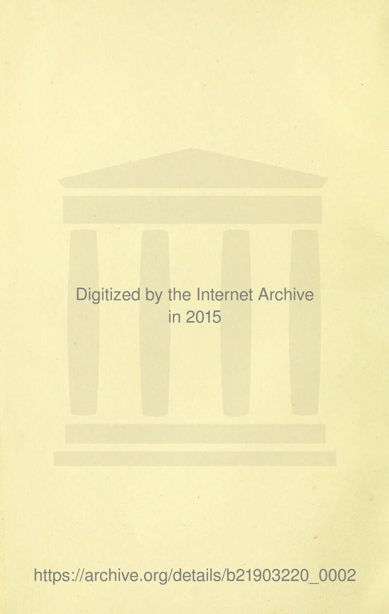 Digitized by the Internet Archive in 2015 https://archive.org/details/b21903220_0002