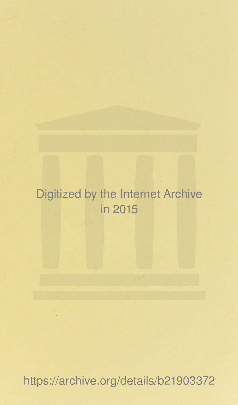 Digitized by the Internet Archive in 2015 https://archive.org/details/b21903372