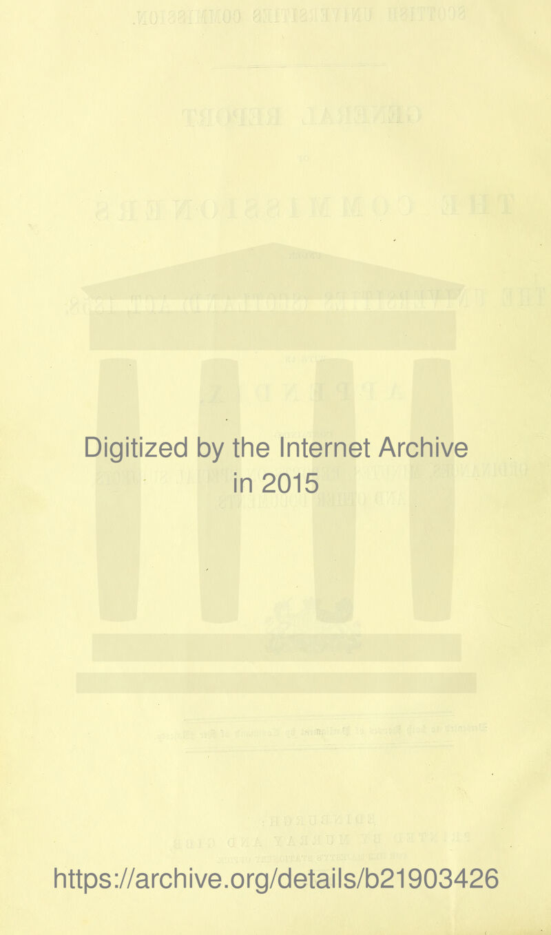 J. -J (■ ' Digitized by the Internet Archive in 2015 https://archive.org/details/b21903426