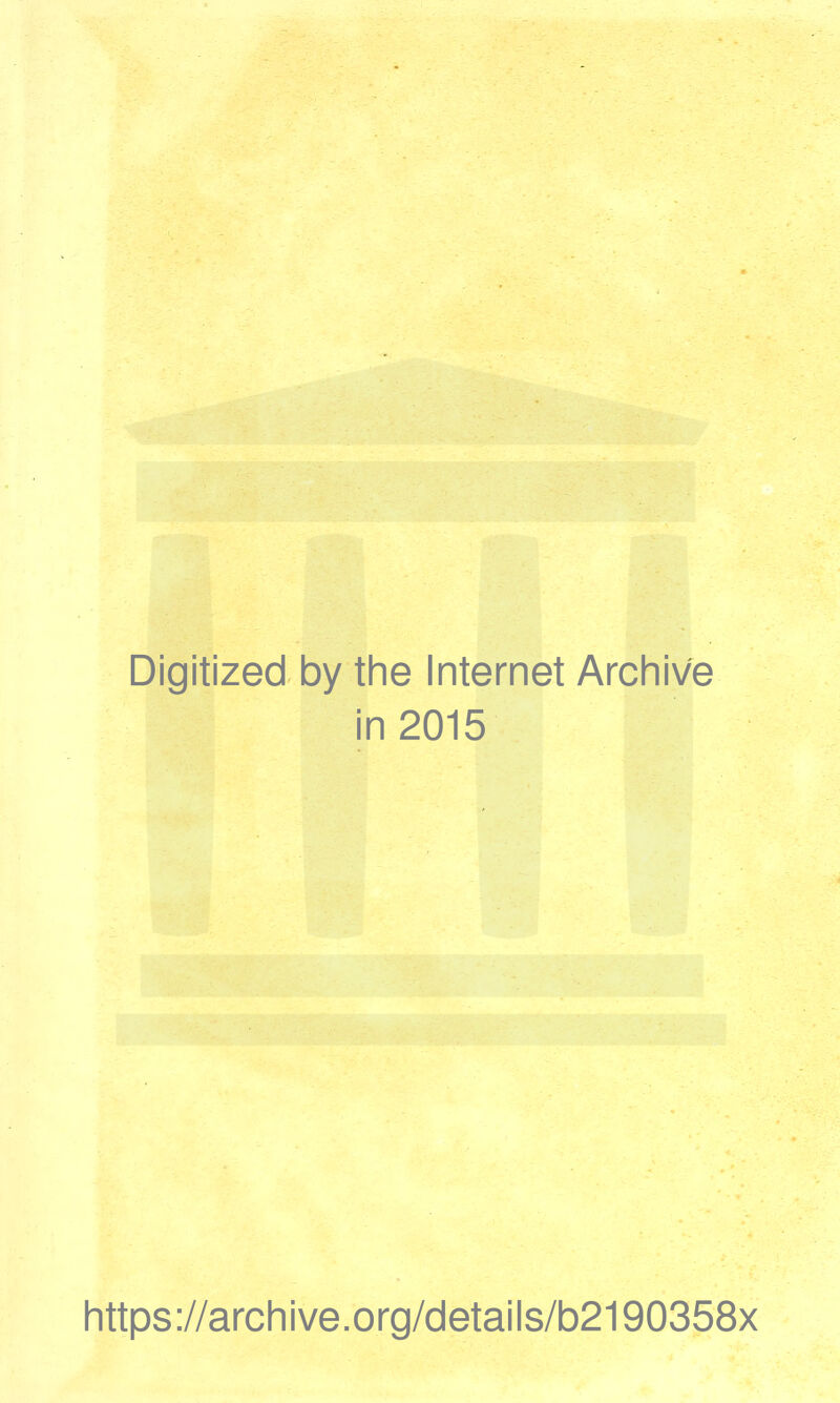 Digitized by the Internet Archive in 2015 https://archive.org/details/b2190358x