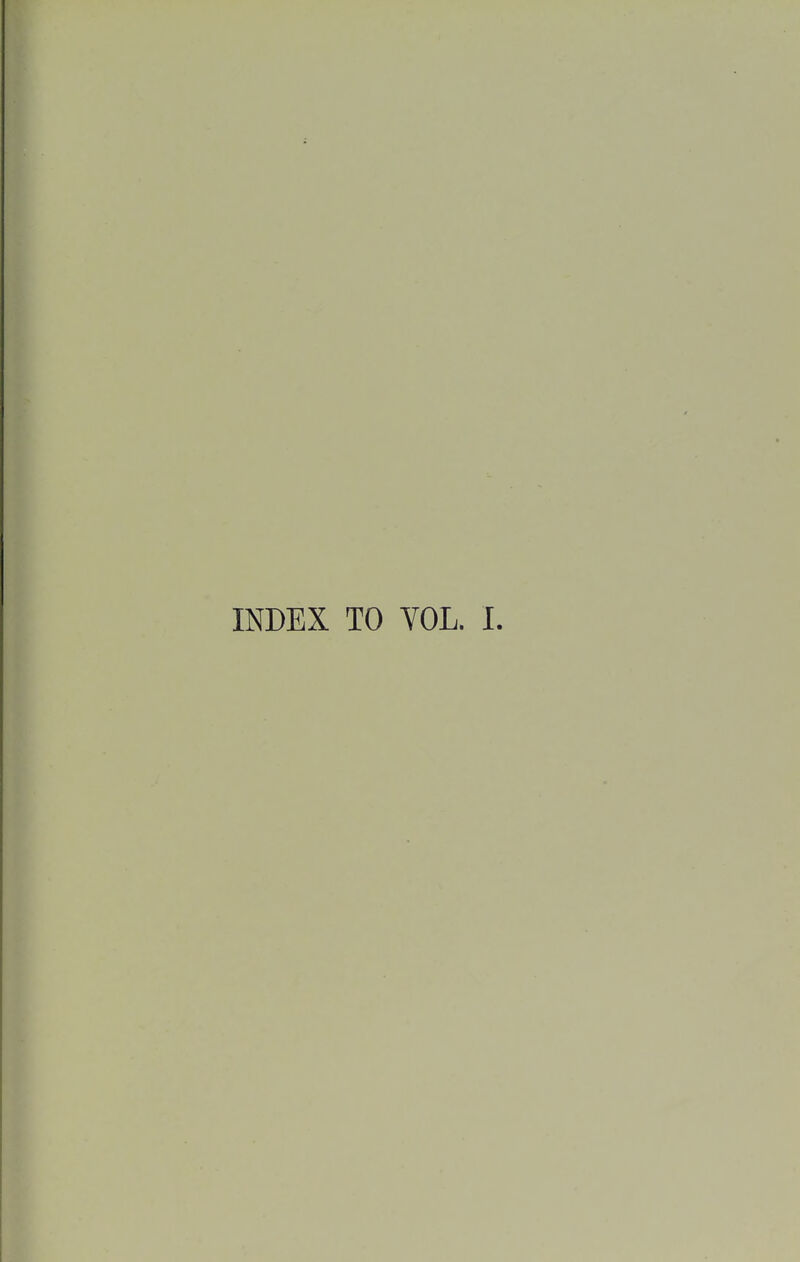 INDEX TO YOL. I.