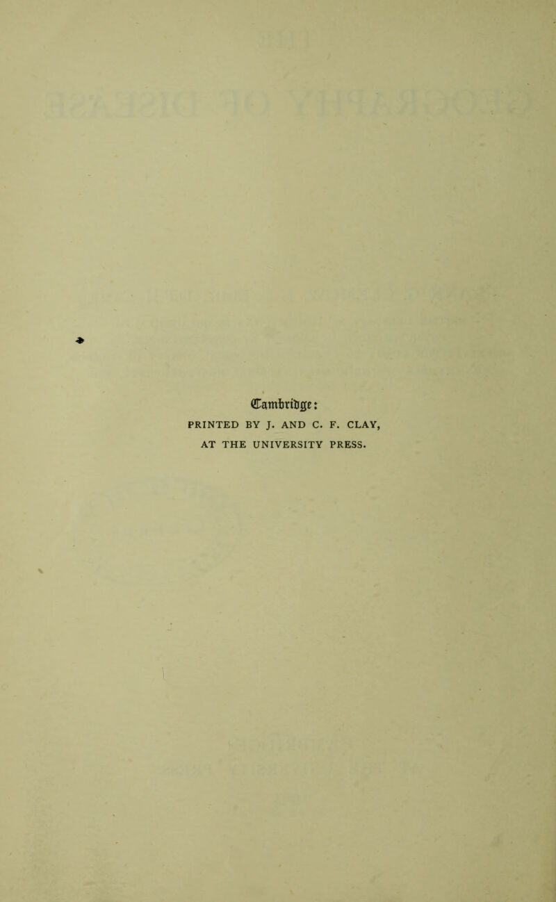 (JTambnlige: PRINTED BY J. AND C. F. CLAY, AT THE UNIVERSITY PRESS.