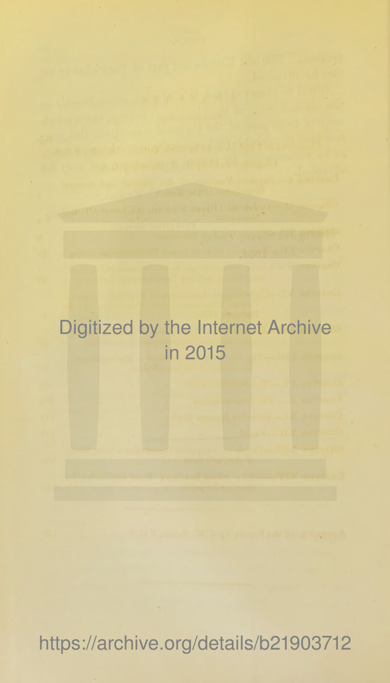 Digitized by the Internet Archive in 2015 https ://archi ve.org/details/b21903712