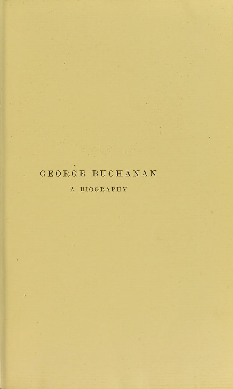 GEORGE BUCHANAN A BIOGRAPHY