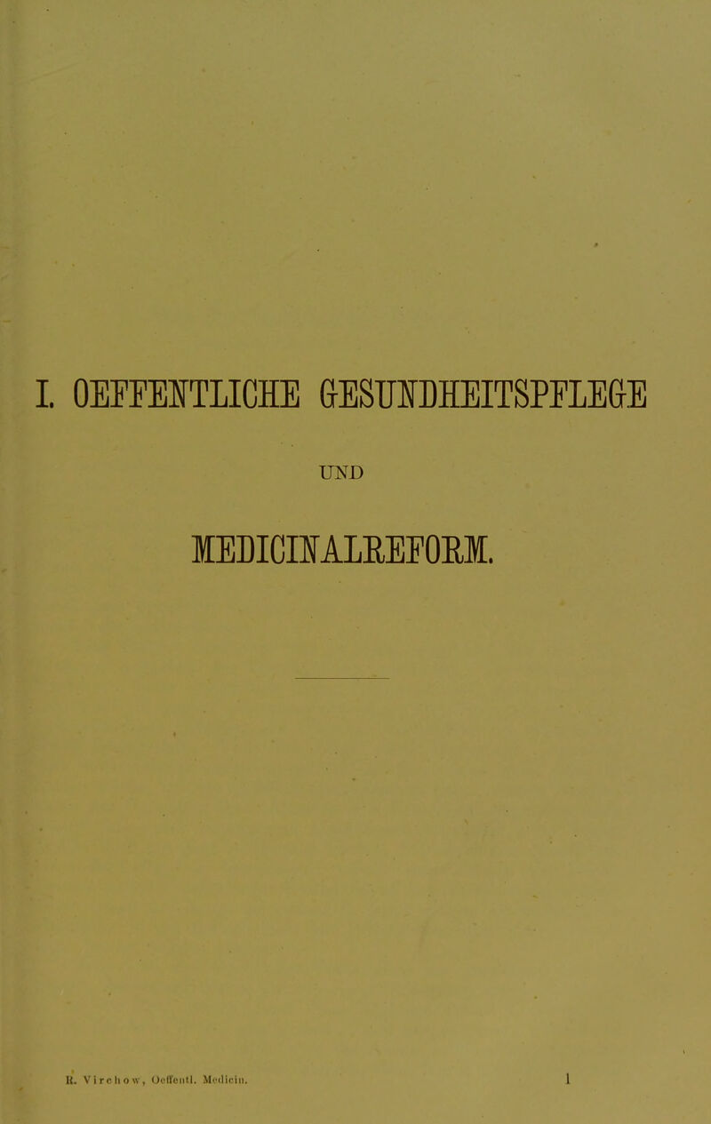 UND IEDIGIIALEEFOEI. EL Vircliow, Oefl'cntl. Medicin. 1
