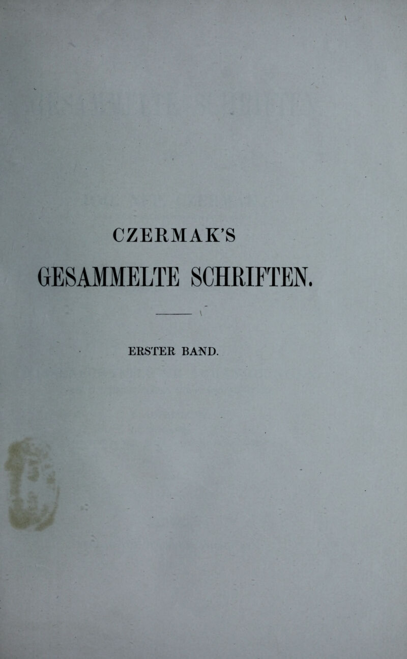 CZERMAK’S GESAMMELTE SCHRIFTEN. v ERSTER BAND.