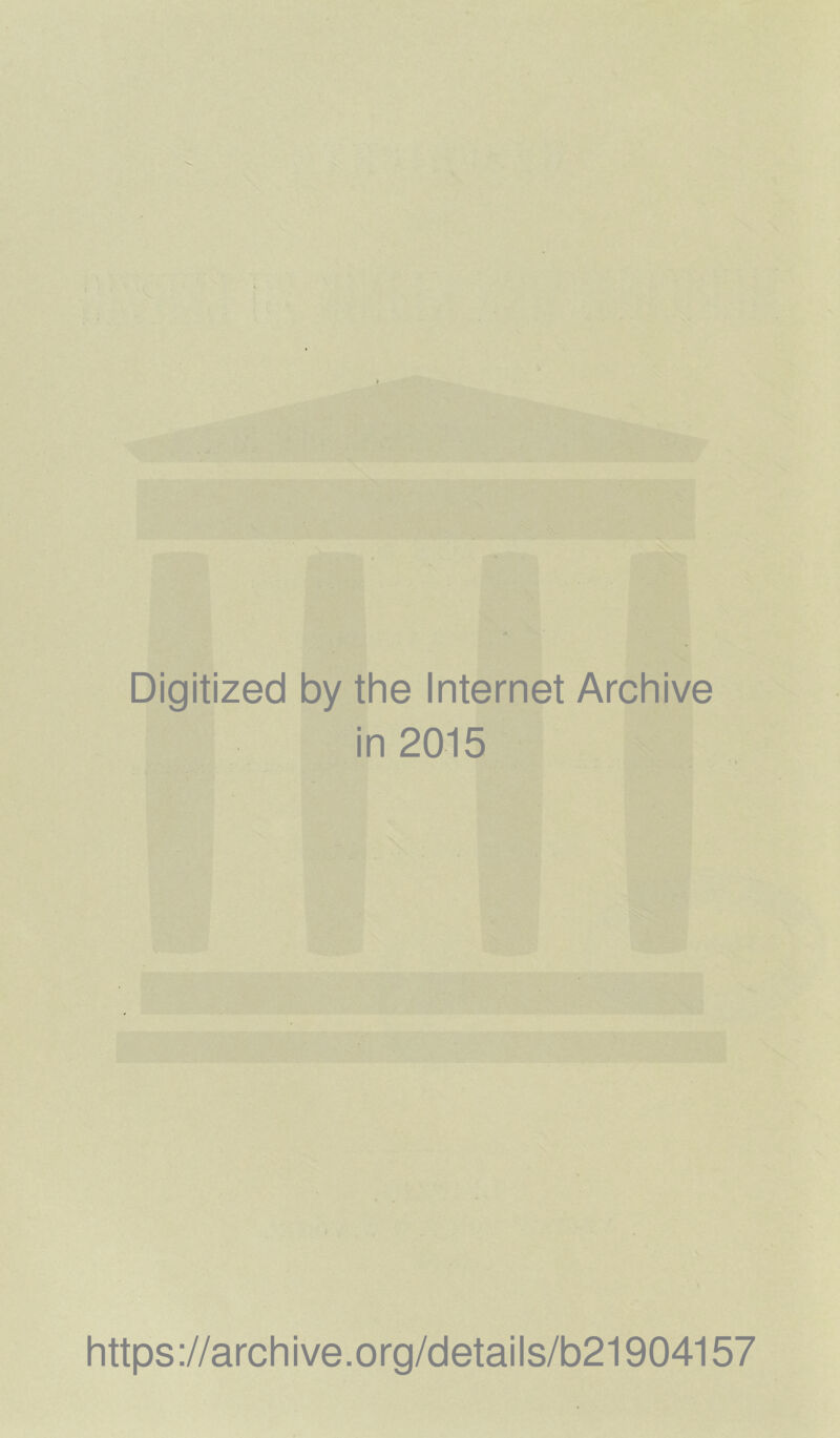 Digitized by the Internet Archive in 2015 https://archive.org/details/b21904157