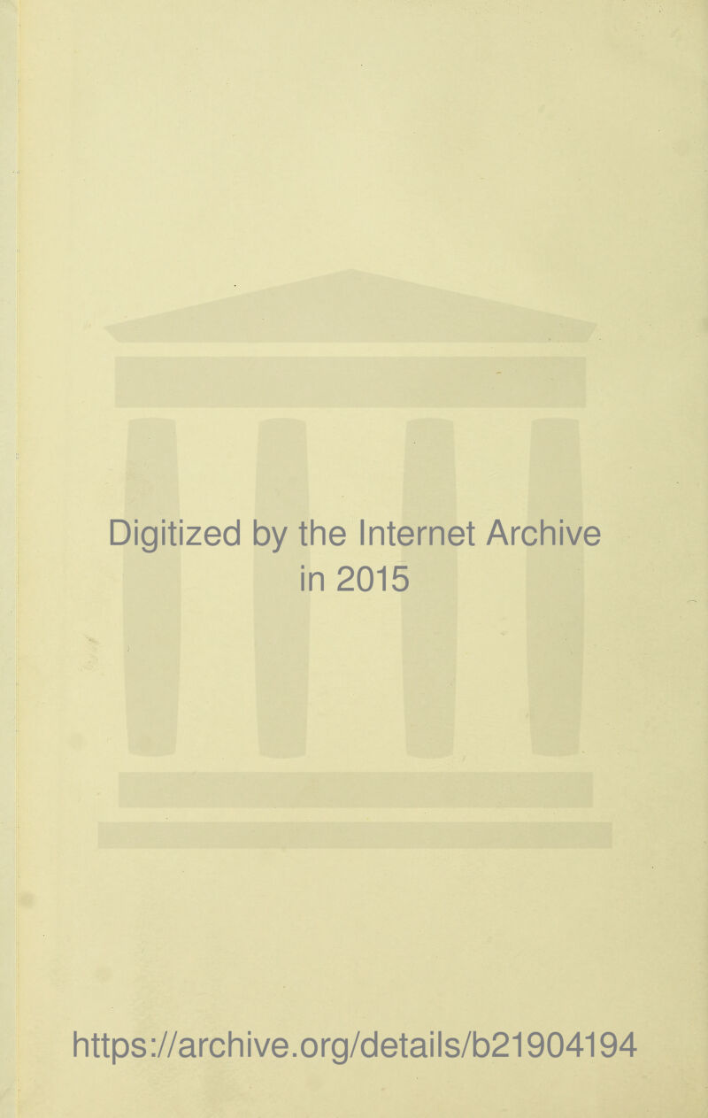 Digitized by the Internet Archive in 2015 Iittps://archive.org/details/b21904194