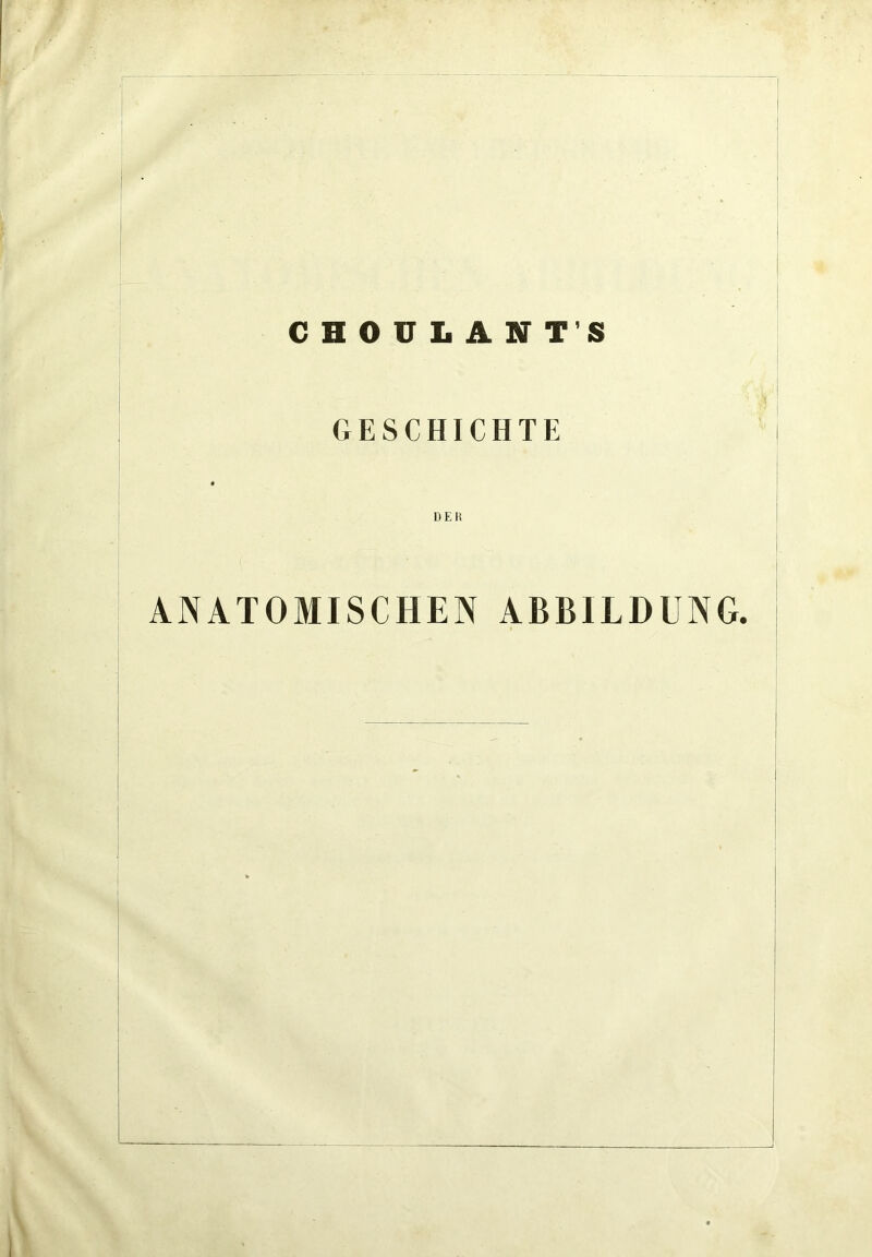 CHOÜLANT'S GESCHICHTE DEU ANATOMISCHEN ABBILDUNG.