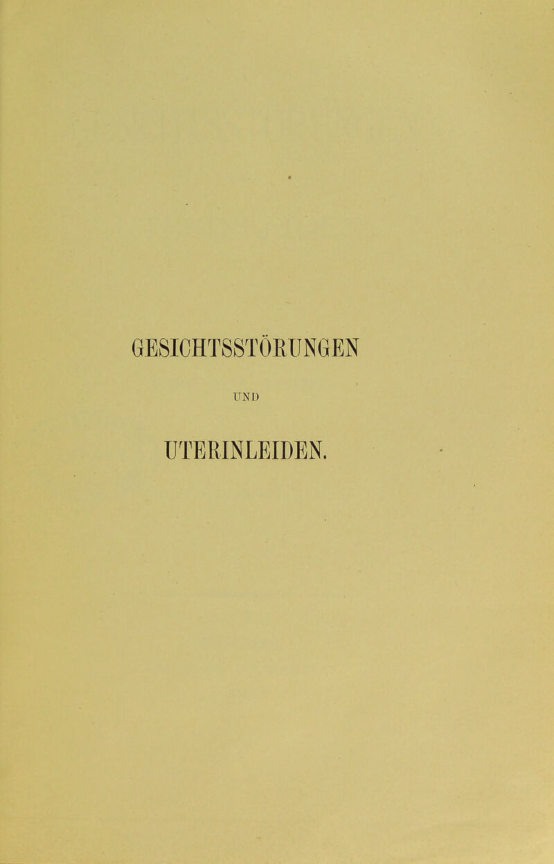 GESICHTSSTOßUNGEN UND UTERINLEIDEN.