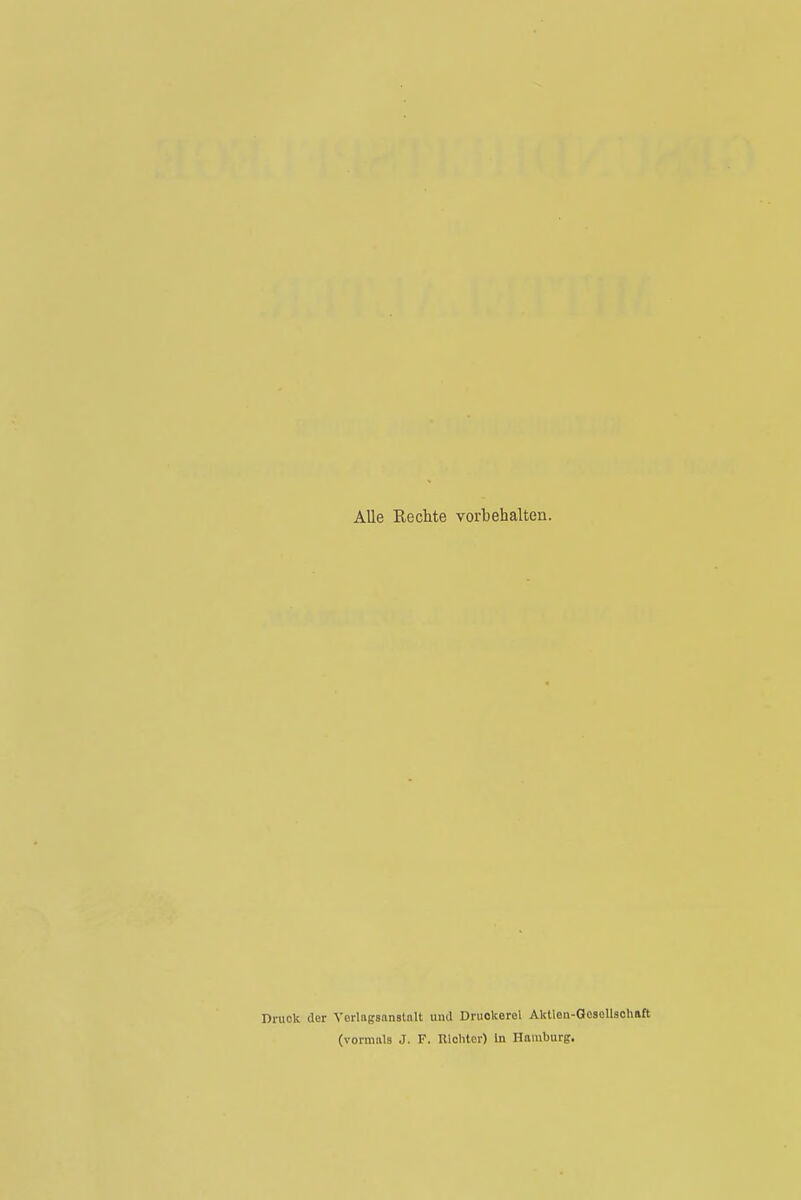 Alle Rechte vorbehalten. Druck der Verlagsanstalt und Druckerei Aktien-GoaoUsohaft (vormiUs J. F. Rlcliter) In Hamburg.