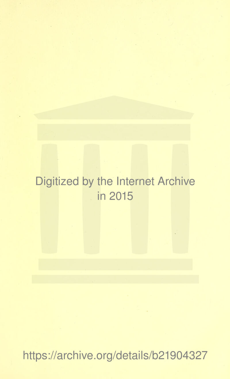 Digitized by the Internet Archive in 2015 https://archive.org/details/b21904327