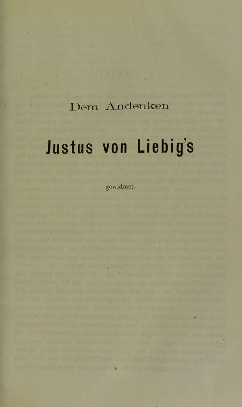 Dem AnderLken Justus von Liebi gewidmet.