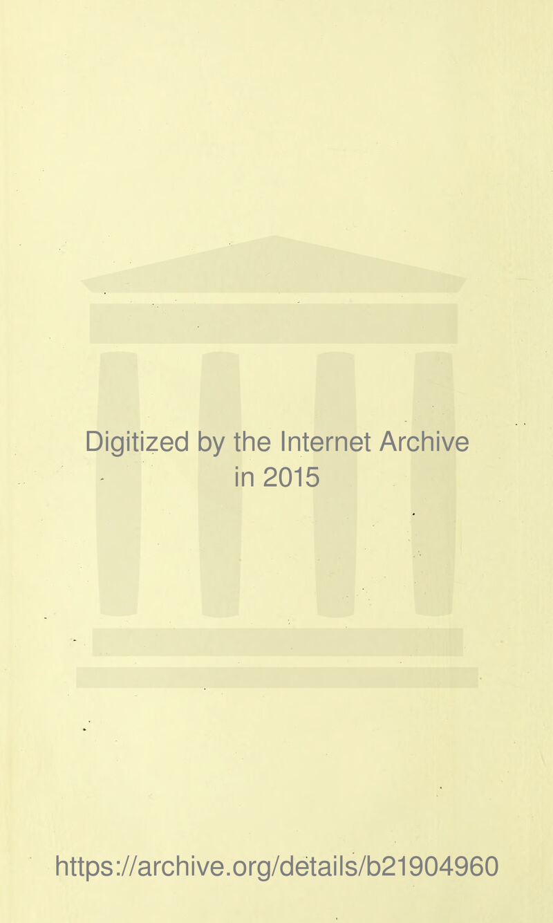 Digitized by the Internet Archive in 2015 https://archive.org/details/b21904960