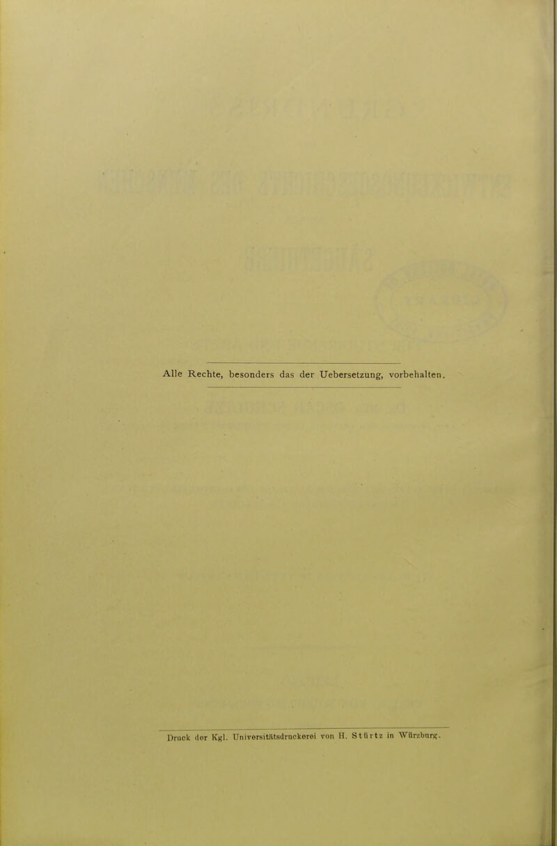Alle Rechte, besonders das der Uebersetzung, vorbehalten. Druck der KrI. UniversitHtsdrnckerei von H. Stürtz in WBrzbnr«.