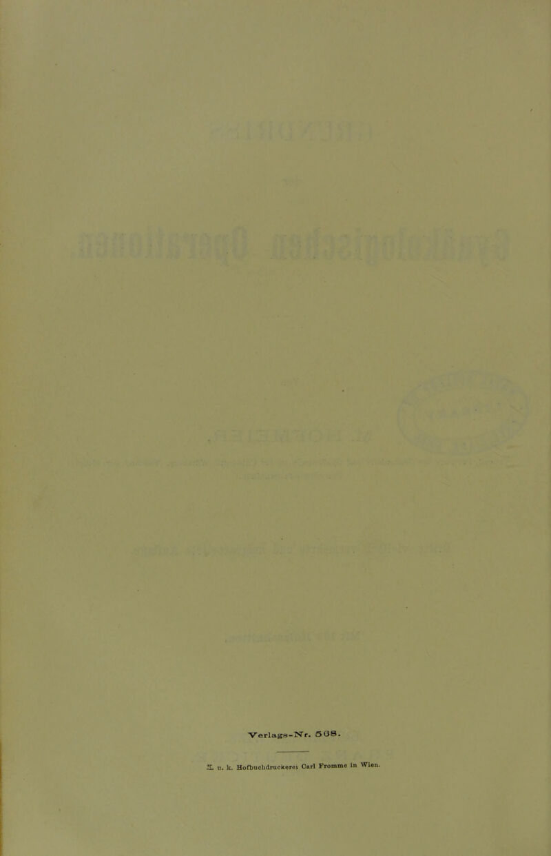 Verlags-Nr. 538. X. u. k. Hofbuclidruckeroi Carl Fromme in Wien.