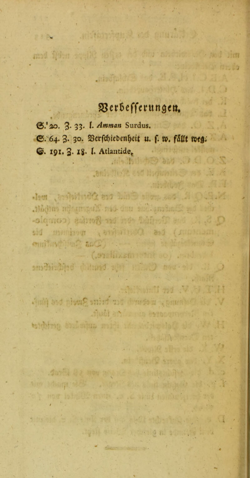 A SJcrtcffermtg«», « 3* 3?* t Surdus. ©.'64. 3. 30. 33crfd)lcben^ci( u. f. ». fdßt nj<0; ©. 191. 3* 2$* Atlantide, . ' 1 i t j f ■ ■• . i. i f 4