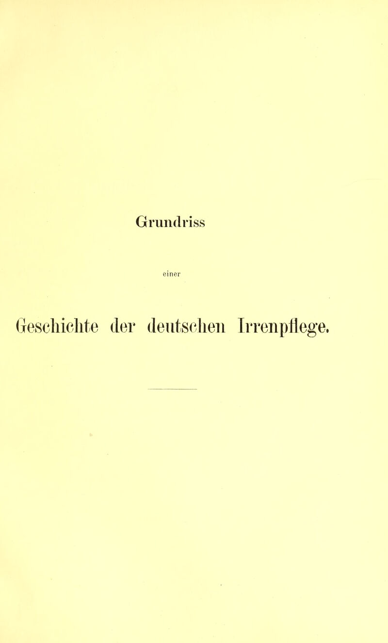 einei' Geschichte der deutschen Irrenpflege.