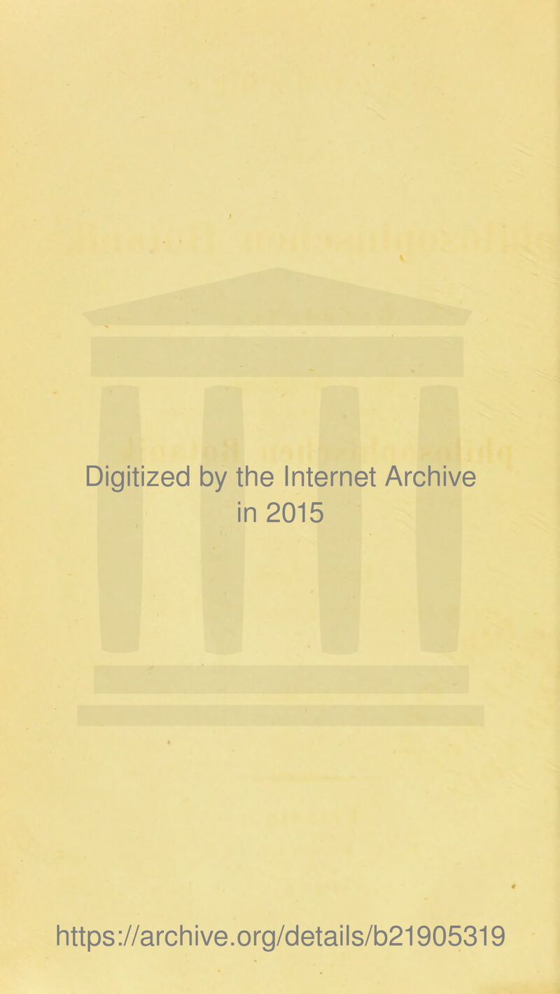 % Digitized by the Internet Archive in 2015 https://archive.org/details/b21905319